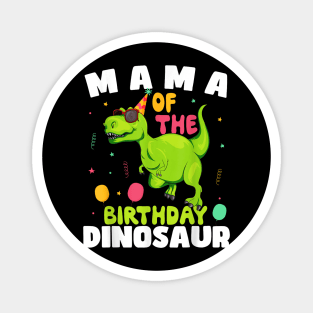 Mama Of The Birthday Dinosaur T-Rex Boy Matching Family Magnet